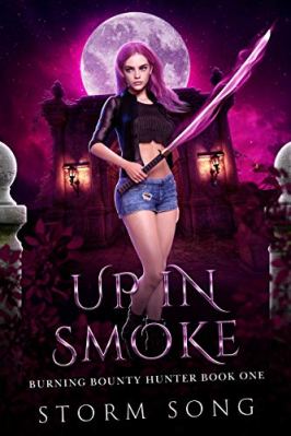 Up In Smoke: A Reverse Harem Fantasy Novel (Burning Bounty Hunter Book 1) by Storm Song